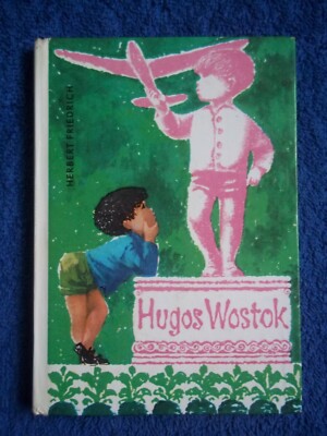 DDR Die kleinen Trompeterbücher: Hugos Wostok von Herbert Friedrich