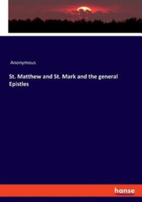 St  Matthew and St  Mark and the general Epistles
