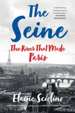 The Seine: The River that Made Paris - Paperback By Sciolino, Elaine - GOOD