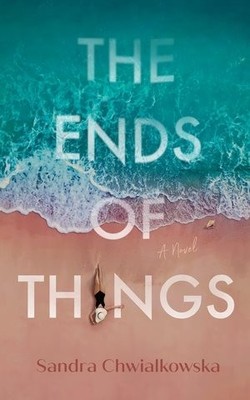 Ends of Things, Hardcover by Chwialkowska, Sandra, Brand New, Free shipping i...
