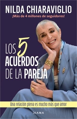 Los 5 Acuerdos de la Pareja: Una Relaci�n Plena Es Mucho M�s Que Amor / The 5 Ag