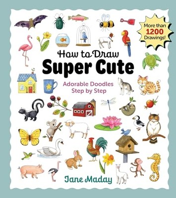 How to Draw Super Cute: Adorable Stuff Step by Step : E -  NEW Jane Maday 2024