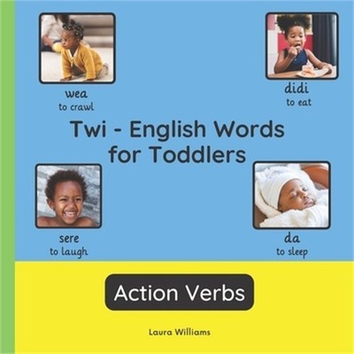 Twi - English Words for Toddlers - Action Verbs: Teach and Learn Twi For Kids an