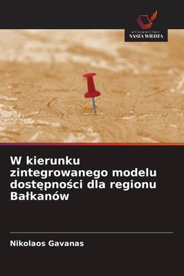 W kierunku zintegrowanego modelu dost¿pno¿ci dla regionu Ba¿kanów Nikolaos Gavan