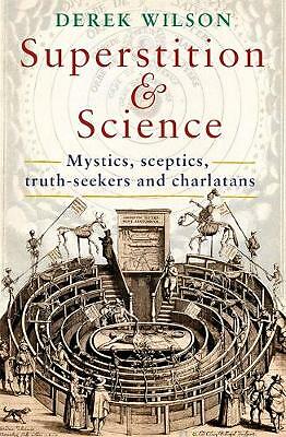Superstition and Science, 1450-1750: Mystics, sceptics, truth-seekers and charla