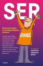 Ser grande. Gua para lograr un envejecimiento exitoso / Being Grown-Up (Span...