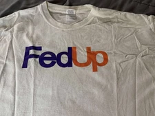 FED UP FedEx Parody T-Shirt WHITE Men's Size XL Nice! FAST SHIP! Funny