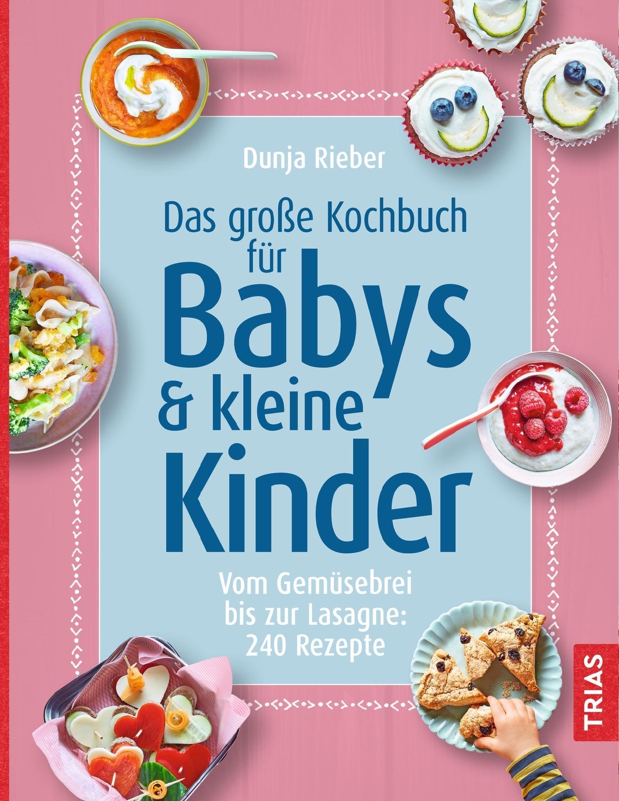 Das Große Kochbuch Für Babys Und Kleine Kinder Dunja Rieber