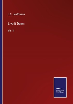 Live it Down: Vol. II by Jeaffreson, J. C. [Paperback]
