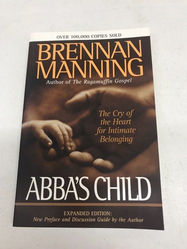 Abba's Child: The Cry Of The Heart For Intimate Belonging, Brennan Manning