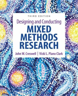 Designing And Conducting Mixed Methods Research
