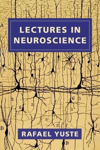 Rafael Yuste Lectures in Neuroscience (Tascabile)