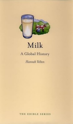 Milk: a Global History -  NEW Hannah Velten 2010
