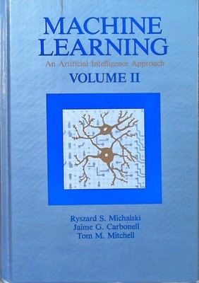 Machine Learning: An Artificial Intelligence Approach, Volume II Michalski, Rysz