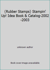  Rubber Stamps Stampin' Up Idea Book  Catalog-2002-2003 by unknown author