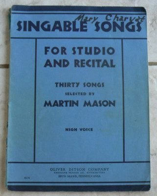 Singable Songs for Studio&Recital,30 Songs,Martin Mason,High Voice,1936,O.Ditson