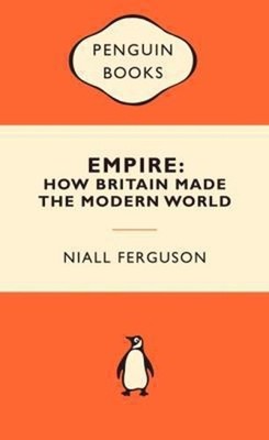Empire : How Britain Made the Modern World Niall Ferguson