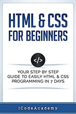 HTML and CSS for Beginners: Your Step by Step Guide to Easily Htm