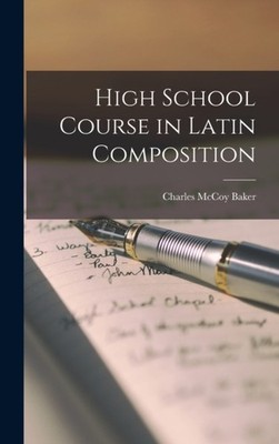 Baker - High School Course in Latin Composition - New hardback or case - X555z