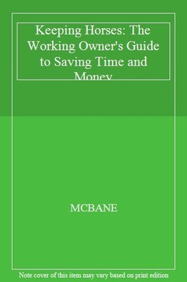 Keeping Horses: The Working Owner's Guide to Saving Time and Mon