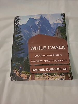 While I Walk: Solo Adventuring in the Vast Beautiful World Durchslag Travel Book