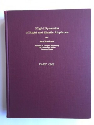 Flight Dynamics of Rigid and Elastic Airplanes (Part One) by Jan Roskam