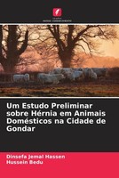 Dinsefa Jemal Hassen (U. A.) | Um Estudo Preliminar Sobre HéRnia Em Animais...
