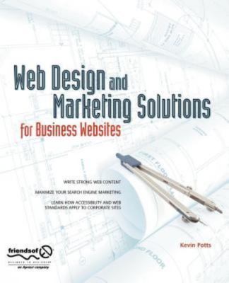 Web Design and Marketing Solutions for Business Websites Potts, Kevin paperback