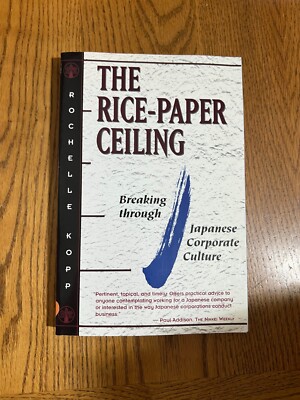 The Rice-Paper Ceiling Breaking Through Japanese Corporate Culture Rochelle Kopp