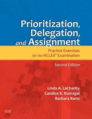 Prioritization, Delegation, and Assignment: Practice Exercises for the NC - GOOD