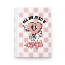 All We Need is Love Hardcover Journal, Valentine's DayGift for woman,stationary