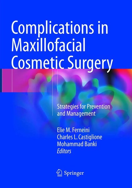 Elie M. Ferneini (U. A.) | Complications In Maxillofacial Cosmetic Surgery | Xi-image