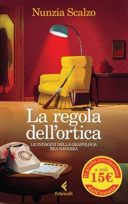 La Regola Dell'ortica. Le Indagini Della Grafologa Bea Navarra Nunzia Scalzo F