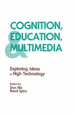Cognition, Education, and Multimedia: Exploring Ideas in High Technology Rand J
