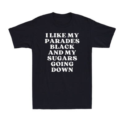 I Like My Parades Black And My Sugars Going Down Funny Emo Saying Men's T-Shirt