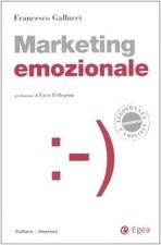 Marketing emozionale - Francesco Gallucci (Egea) [2007]