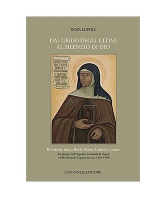 Dal grido degli ultimi al silenzio di Dio. Biografia della Beata Maria Lorenza L