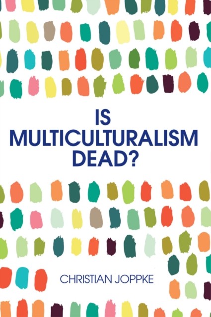 Is Multiculturalism Dead by C Joppke PAPERBACK 9780745692128