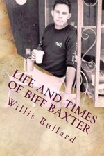 LIFE AND TIMES OF BIFF BAXTER: SUPER SPY By Willis Bullard
