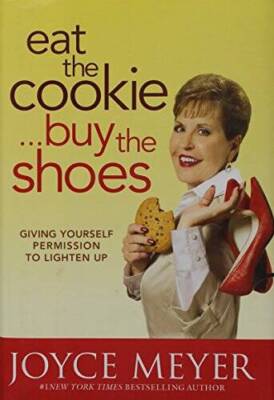 Eat the CookieBuy the Shoes: Giving Yourself Permission to Lighten Up - GOOD