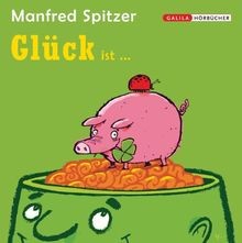 Glück ist ... von Spitzer, Manfred | Buch | Zustand wie neu