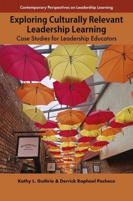 Exploring Culturally Relevant Leadership Learning : Case Studies for Leadersh...