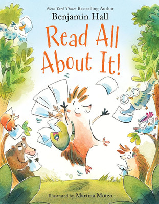 Read All about It!: a Heartwarming Picture Book about a Hedgehog and the Power o