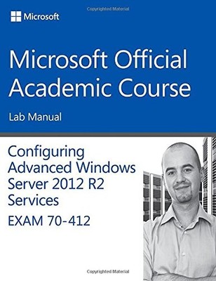 70-412 CONFIGURING ADVANCED WINDOWS SERVER 2012 SERVICES By Microsoft Official