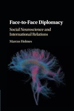 Face-to-Face Diplomacy: Social Neuroscience and International Re