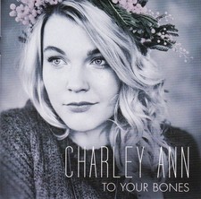 Charley Ann - To Your Bones