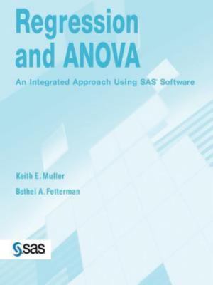 Regression and Anova : An Integrated Approach Using SAS Software