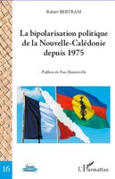 Bipolarisation Politique De La Nouvelle-CaléDonie Depuis 1975 Robert Bertram