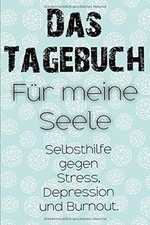 Das Tagebuch f�r meine Seele. Selbsthilfe gegen Stres... | Book | condition good