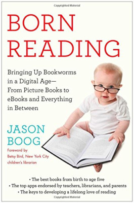 Born Reading: Bringing Up Bookworms in a Digital Age -- - Paperback NEW Betsy Bi